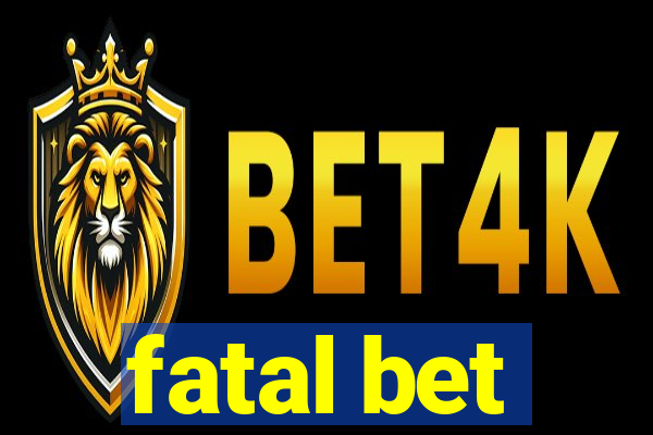 fatal bet